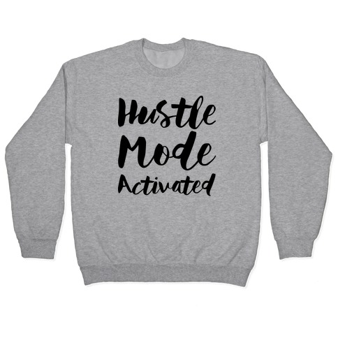 Hustle Mode Activated Pullover