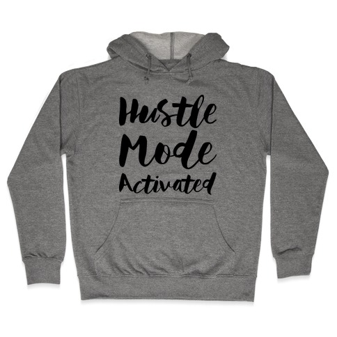 Hustle Mode Activated Hooded Sweatshirt