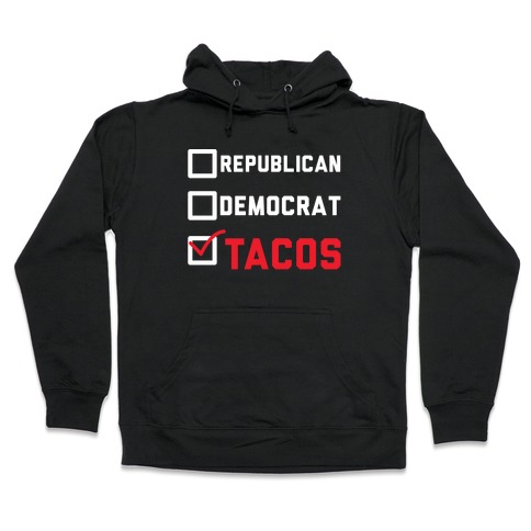 Republican Democrat Tacos Hooded Sweatshirt