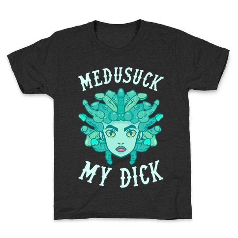 Medusuck My Dick Kids T-Shirt