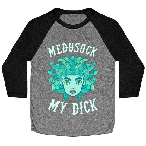Medusuck My Dick Baseball Tee