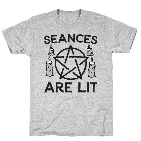Seances Are Lit T-Shirt