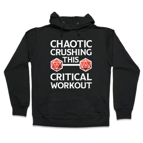 Chaotic Crushing This Critical Workout Hooded Sweatshirt