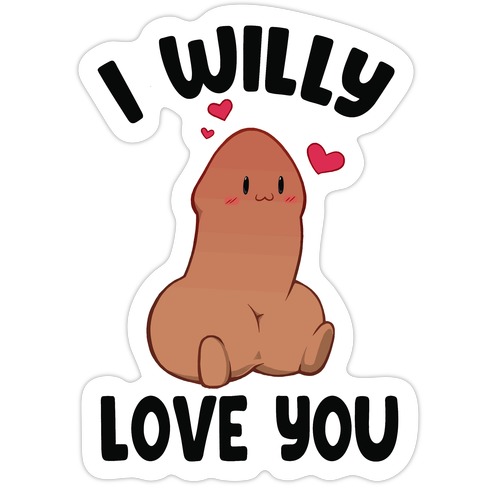 I Willy Love You Die Cut Sticker