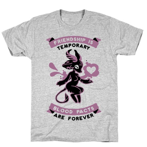 Friendship is Temporary Blood Pacts Are Forever T-Shirt