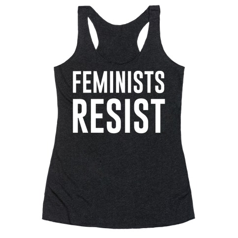 Feminists Resist White Font Racerback Tank Top