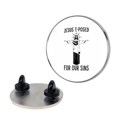 Jesus T-Posed For Our Sins Pin