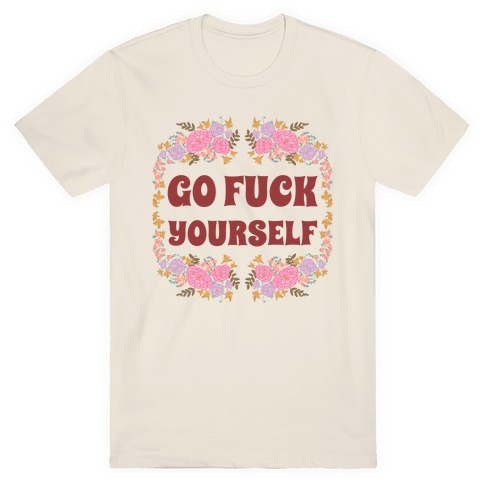 Go Fuck Yourself T-Shirt