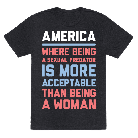 Being A Woman In America - TShirt - HUMAN