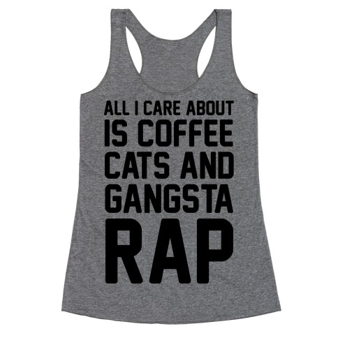 All I Care About Is Coffee, Cats & Gangsta Rap Racerback Tank Top