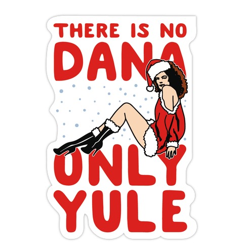 There Is No Dana Only Yule Festive Holiday Parody Die Cut Sticker