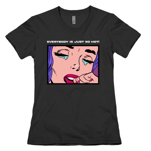 Everybody Is Just So Hot! (A Bisexual Comic) Womens T-Shirt