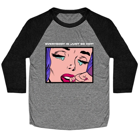 Everybody Is Just So Hot! (A Bisexual Comic) Baseball Tee