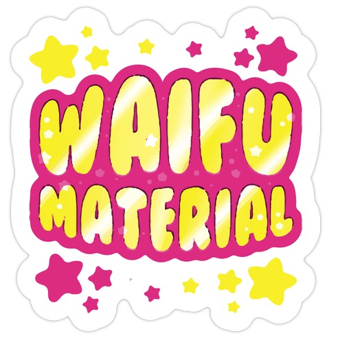 Waifu Material Die Cut Sticker