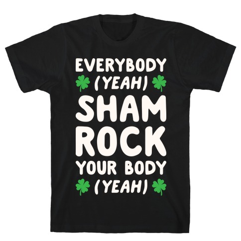 Everybody Shamrock Your Body T-Shirt