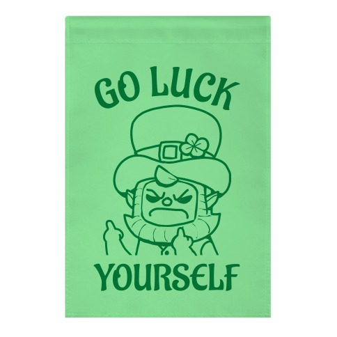 Go Luck Yourself Garden Flag