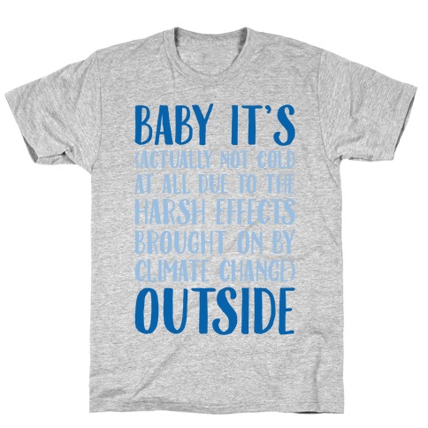 Baby It's Climate Change Outside T-Shirt