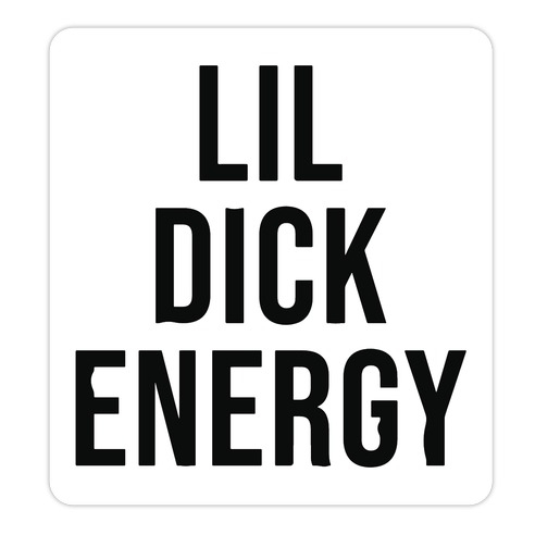 Lil Dick Energy Die Cut Sticker