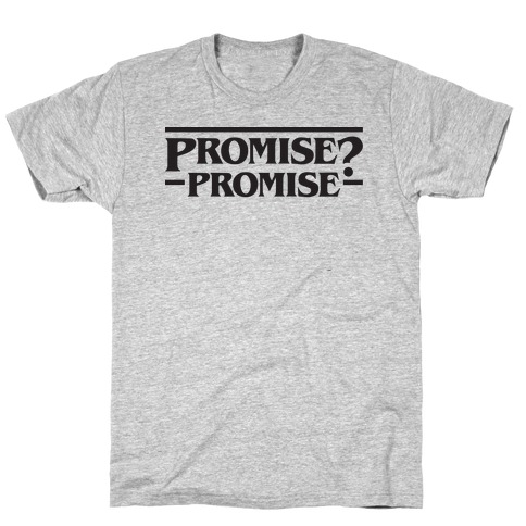 Promise? Promise (Stranger Things) T-Shirt