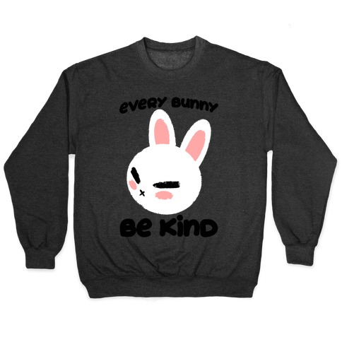 Every Bunny Be Kind Pullover