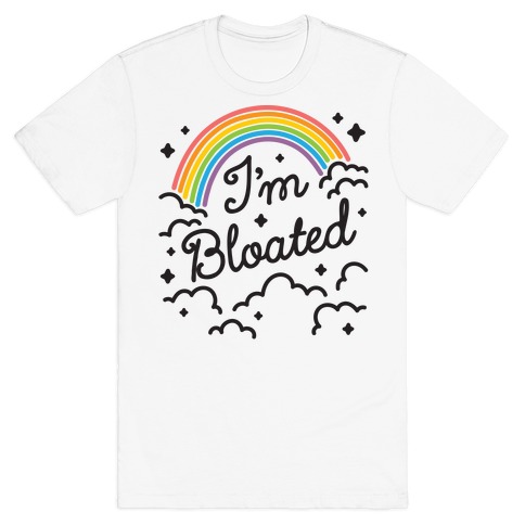 I'm Bloated Rainbow and Clouds T-Shirt