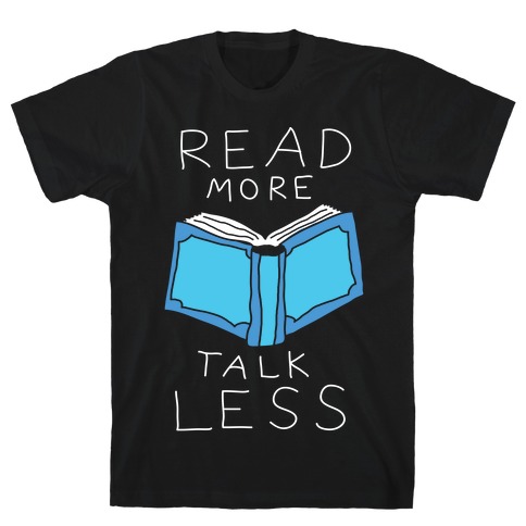 Read More Talk Less T-Shirt