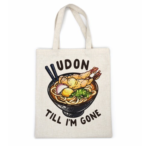 Udon Till I'm Gone Casual Tote