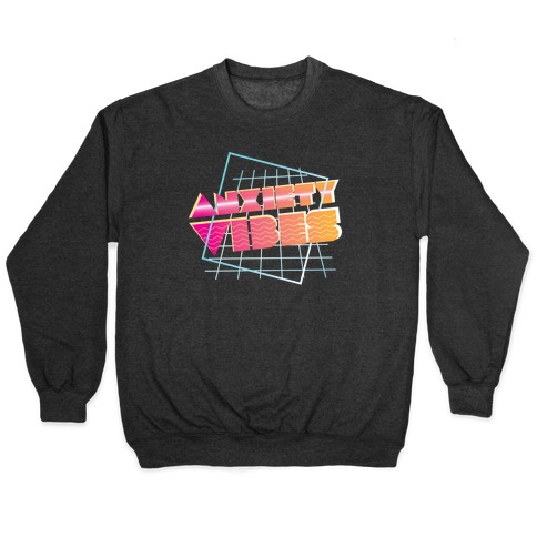 Anxiety Vibes Vaporwave Pullover