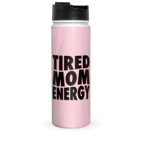 Tired Mom Energy Travel Mug