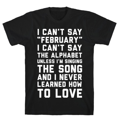 I Can't Say February T-Shirt