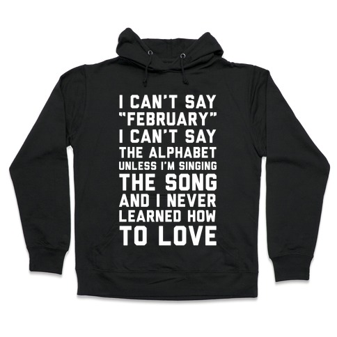 I Can't Say February Hooded Sweatshirt