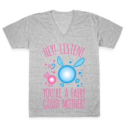 Hey! Listen! You're A Fairy Good Mother! V-Neck Tee Shirt