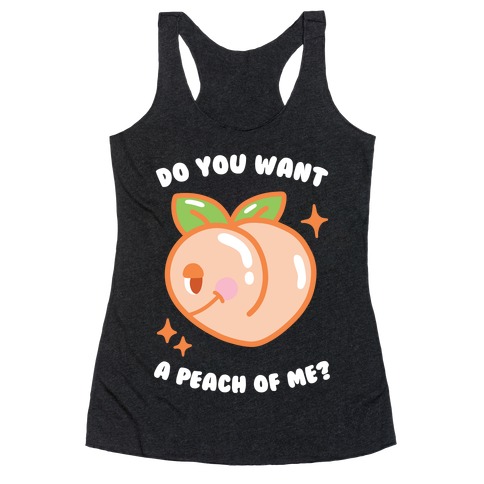 Do You Want A Peach Of Me? Racerback Tank Top