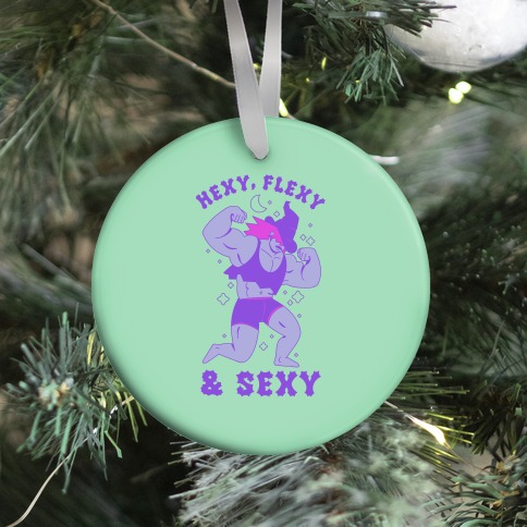 Hexy, Flexy, & Sexy Ornament