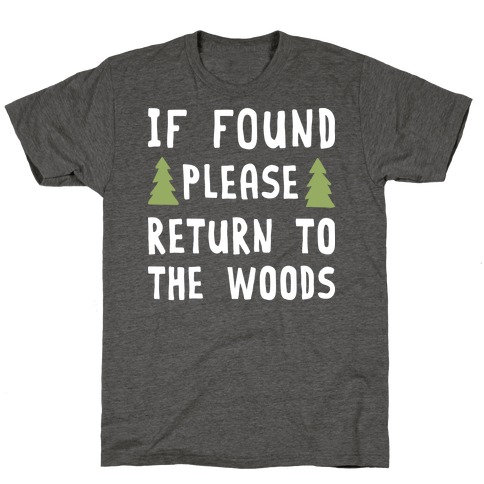 If Found Please Return To The Woods T-Shirt