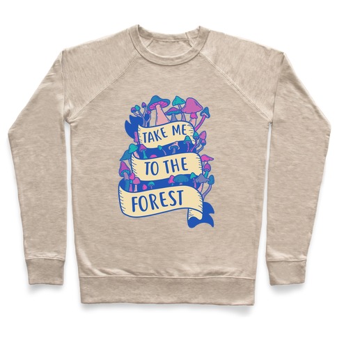 Take Me To The Forest Pullover