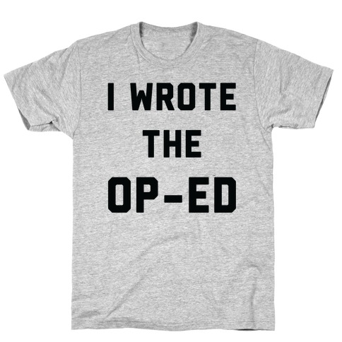 I Wrote the Op-Ed T-Shirt