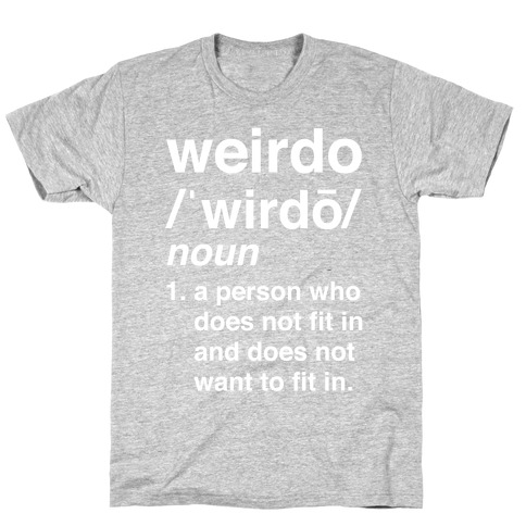 Weirdo Definition T-Shirts | LookHUMAN