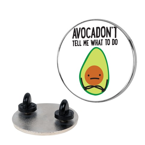 Avocadon't Tell Me What To Do Pin