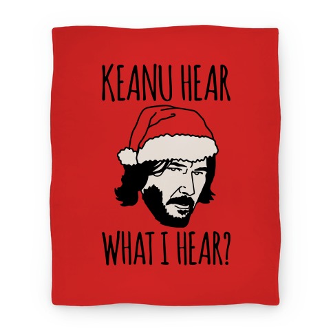 Keanu Hear What I Hear Parody Blanket