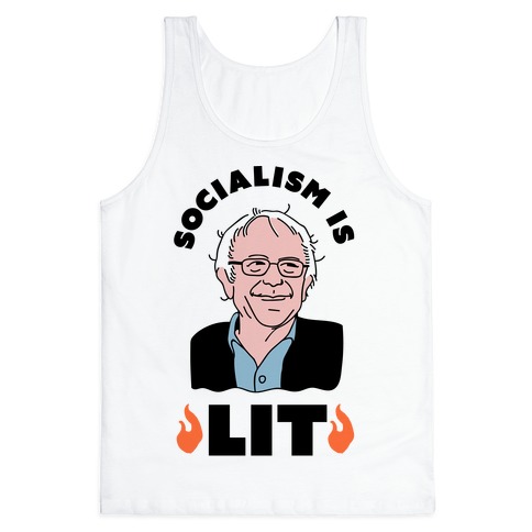 Socialism is LIT Bernie Sanders Tank Top