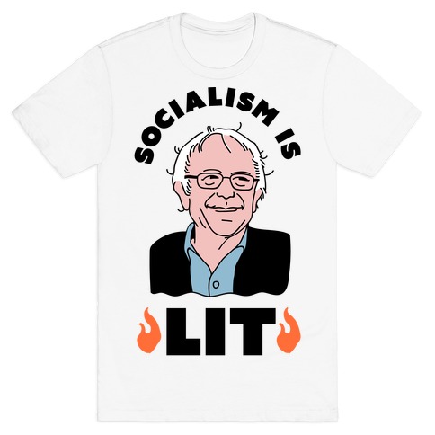 Socialism is LIT Bernie Sanders T-Shirt