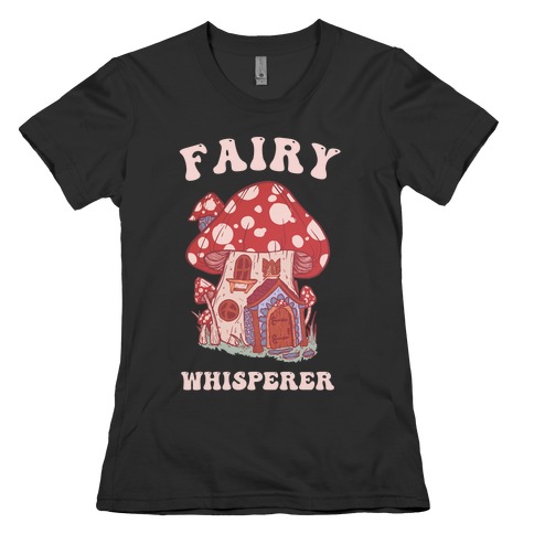 Fairy Whisperer Womens T-Shirt