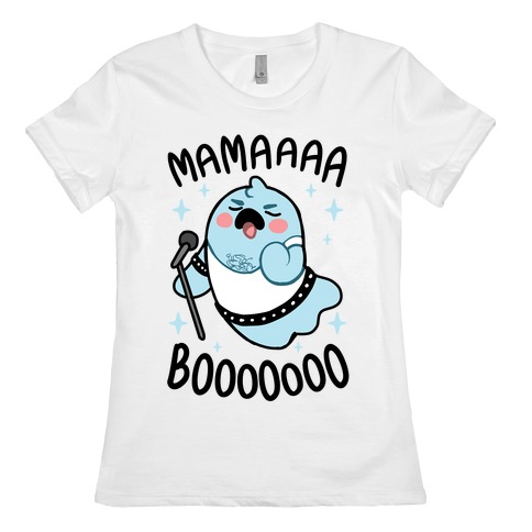 Mamaaaa BooOooOooo Womens T-Shirt