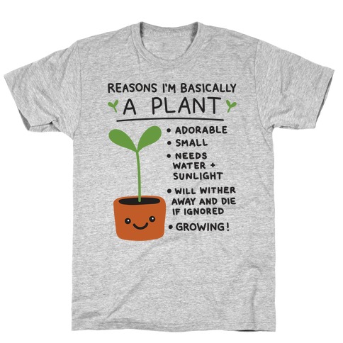 Reasons I'm Basically A Plant T-Shirt