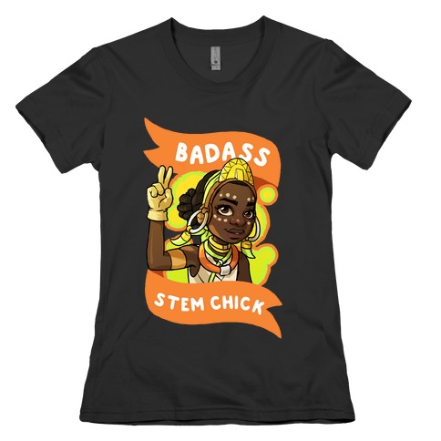 Badass STEM Chick Womens T-Shirt