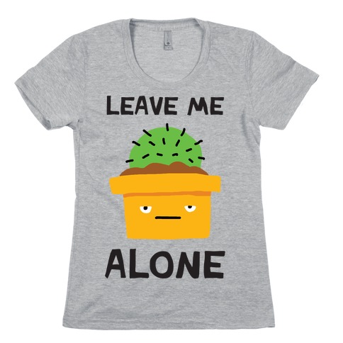 Leave Me Alone Cactus Womens T-Shirt