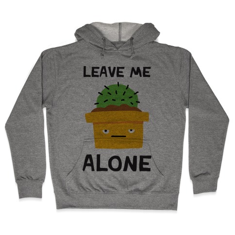 Leave Me Alone Cactus Hooded Sweatshirt