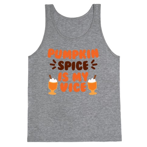 Pumpkin Spice is my Vice Tank Top