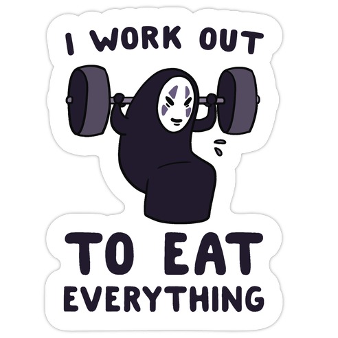 I Work Out to Eat Everything - No Face Die Cut Sticker